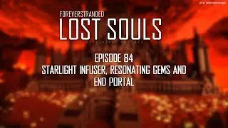 Lost Souls #84 - Starlight Infuser, Resonating Gems and End Portal