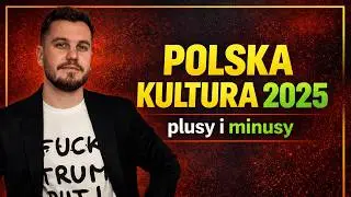 Polska kultura 2025 | plusy i minusy