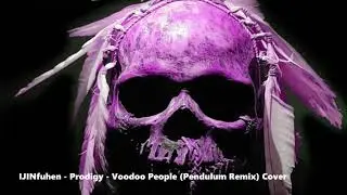 IJINfuhen - Prodigy - Voodoo People (Pendulum Remix) Cover