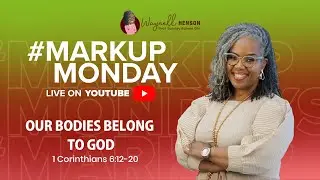 #MarkupMonday | Our Bodies Belong to God | 1 Corinthians 6:12&ndash;20 | ISSL Preview | August 10, 2025