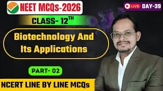 Biotechnology And Its applications Class 12th Biology Part -2 | NEET 2026 MCQs Practice One Shot