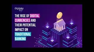 Impact of Digital Currencies on Traditional Banking and Financial Systems