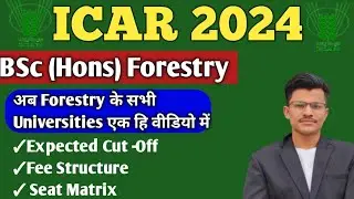 ICAR 2024 BSc Forestry Expected Cut-off University Wise, All Universities Fee Structure, Seat Matrix