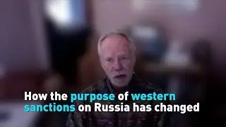 How the purpose of western sanctions on Russia has changed