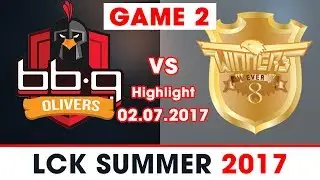 BBQ vs E8W Highlights Game 2 [02.07.2017][LCK M&ugrave;a h&egrave; 2017] BBQ Olivers vs Ever8 Winners