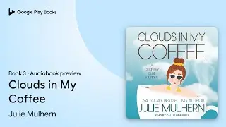 Clouds in My Coffee Book 3 by Julie Mulhern &middot; Audiobook preview