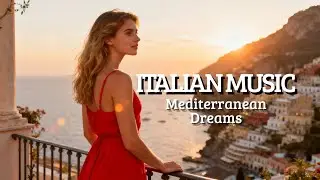 Mediterranean Music & Italy Relax Vibes 🎶 2+ Hours Italian Riviera Chill Ambience