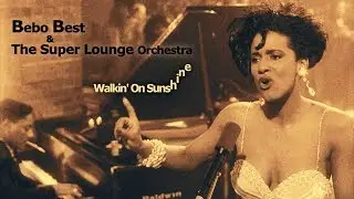 Bebo Best & The Super Lounge Orchestra  - Walkin' On Sunshine