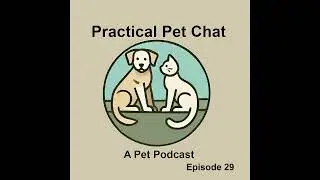 Practical Pet Chat -  29 - The types of pet food processing and more mp3
