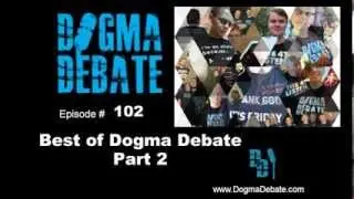 Best of Dogma Debate part 2 with Trent