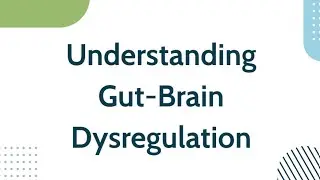 Understanding Gut-Brain Dysregulation