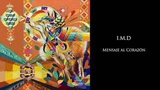I.M.D. Mensaje al Coraz&oacute;n - Track 2 - La flor que me bes&oacute;