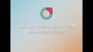 How to Create a User in OSM | Step-by-Step Tutorial