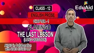 AHSEC | The Last Lesson | Answers of Long Questions | Flamingo | Class 12 | EduAid