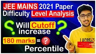 JEE MAINS 2021 COMPLETE PAPER ANALYSIS 🔥 Will Cutoff Increase ? Expected MARKS VS PERCENTILE