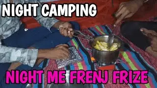 Night me frenj frize banaya 😛 NIGHT CAMPING 🙂
