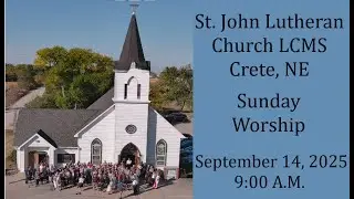 September 14, 2025 -  St. John Lutheran Church(LCMS) Worship Service -  15th Sunday after Pentecost