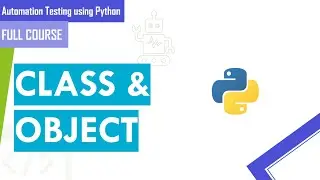 Web App Automation Testing | Class & Object in Python | Beginners