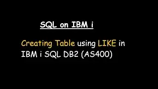 Creating Table using LIKE in IBM i SQL DB2 (AS400)
