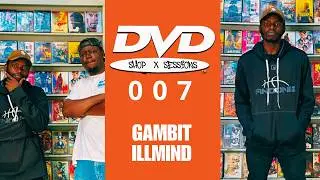 DVD SHOP SESSIONS 007: GAMBIT ILLMIND