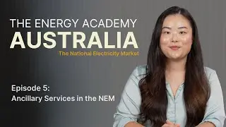 Maintaining system integrity with ancillary services (The Energy Academy: Australia - E5)