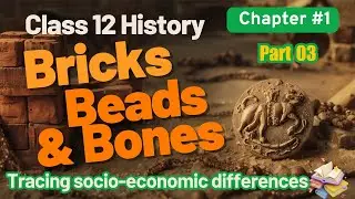 CBSE Class 12 History Chapter 1 &ndash; Brinks Beads & Bones -Tracing Socio-Economic Differences