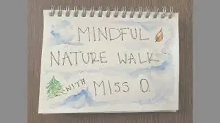Mindfulness: Mindful Nature Walk with Miss O