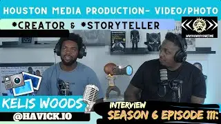 Creator & Storyteller Houston Media Production- Video/Photo Season 6 Episode 111:
