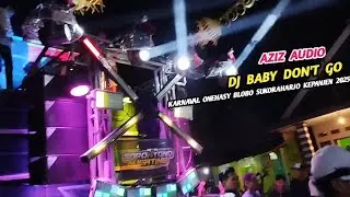 Start ke -5❗AZIZ AUDIO❗ DJ BABY DON'T GO❗Karnaval Onehasy Blobo sukoraharjo kepanjen 2025