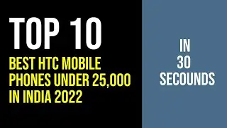 Best HTC Mobile Phones Under 25,000 In India 2022