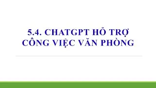 BUỔI 7 - CHATGPT HỖ TRỢ CÔNG VIỆC VĂN PHÒNG - TIN 2 - TRÍ TUỆ NHÂN TẠO