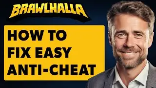 How To Fix Easy Anti-Cheat Not Installed Error on Brawlhalla (Full 2024 Guide)
