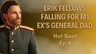 The Hot Seat Episode 4 Falling for My Ex's General Dad ft. Erik F.