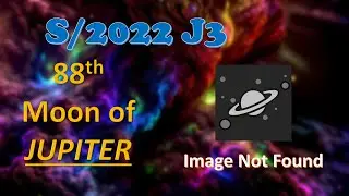 S/2022 J3 – 🪐 One of Jupiter’s Newest Irregular Moons | Discovery, Orbit & Carme Group Mystery 🌌