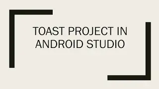 Toast Project in Android studio