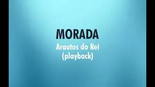 MORADA - Arautos do Rei (Playback com Letra)