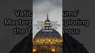 Discover Vatican Museums' Top 10 Masterpieces: A Journey through Art's Finest! #shorts