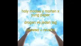 Holy Modee Y morten X Yung Paper - drogen vs jeden tag (slowed + reverb)