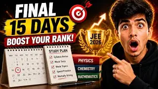 JEE Mains 2026: Final 15 Days Study Plan (BOOST YOUR RANK NOW!)