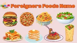🍕 Foreigners Foods Name | Famous Foreign Food Names in English | World Foods for Kids 🌍