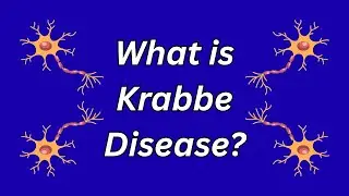 What is Krabbe Disease?