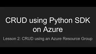 Intro to Python SDK on Azure   CRUD operations using Resource Groups