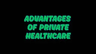 Advantages of Private Healthcare - Ideas for IELTS Writing and Speaking