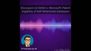 Discussion on Enfish v. Microsoft: Patent Eligibility of Self-Referential Databases