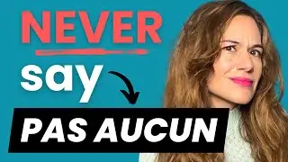 How to Use &ldquo;Aucun / Aucune&rdquo; in French (Without Making These Common Mistakes!) - A2