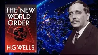 H.G Wells: The New World Order (Final Chapter)