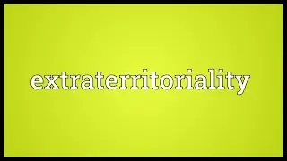 Extraterritoriality Meaning