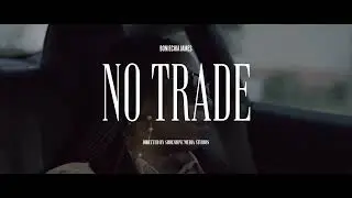 The official &ldquo;No Trade&rdquo; music video