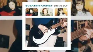 Sleater-Kinney - Dig Me Out