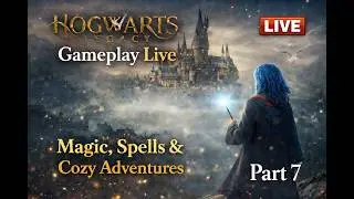 ✨ Hogwarts Legacy Gameplay Live | Magic, Spells & Cozy Adventures ✨ Part 7
